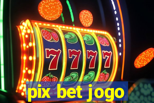 pix bet jogo