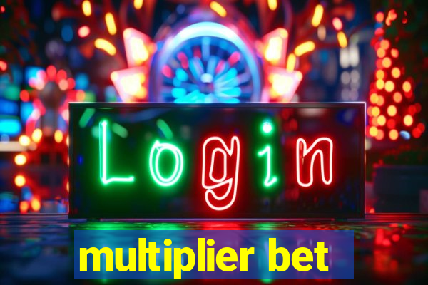 multiplier bet