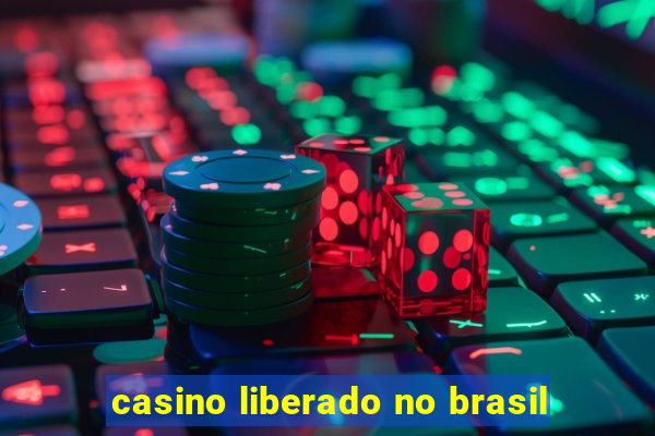 casino liberado no brasil