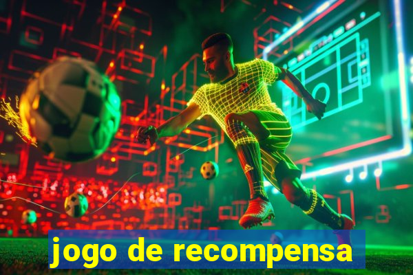 jogo de recompensa