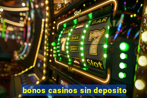 bonos casinos sin deposito