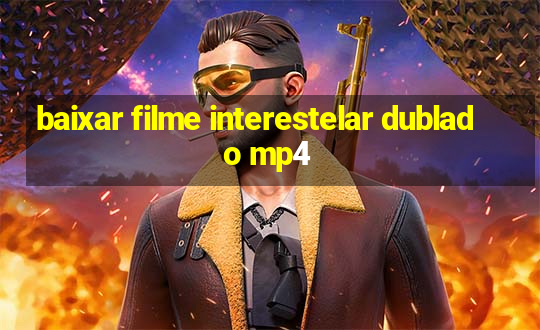 baixar filme interestelar dublado mp4