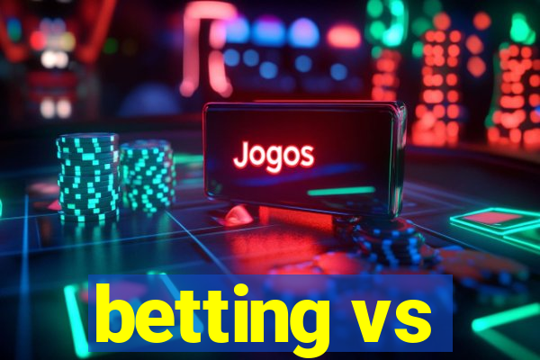 betting vs