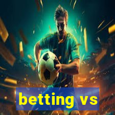 betting vs