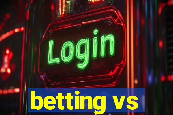 betting vs