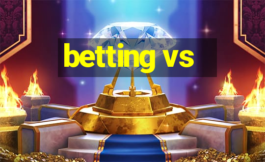 betting vs