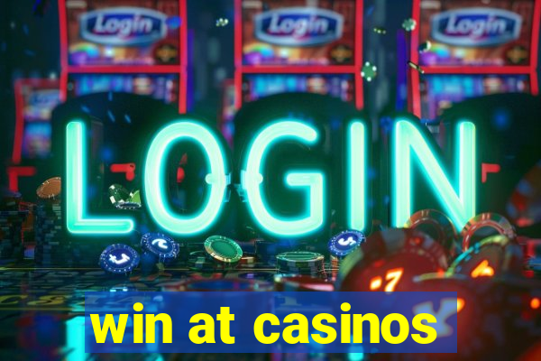 win at casinos