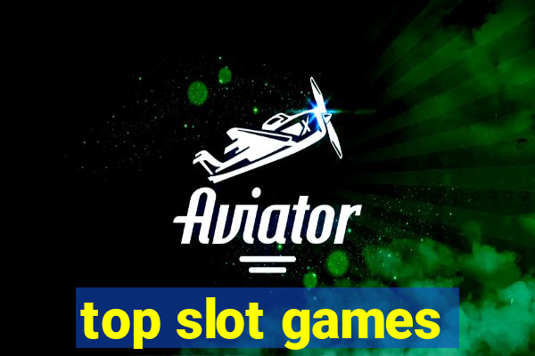 top slot games