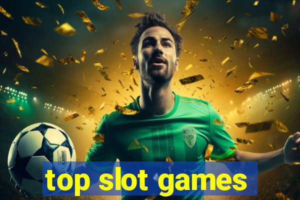 top slot games