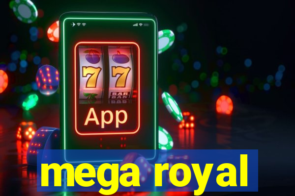 mega royal