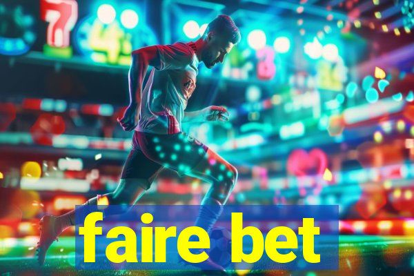 faire bet