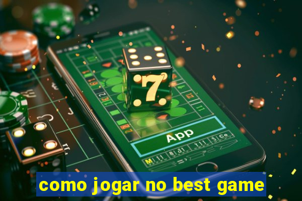 como jogar no best game