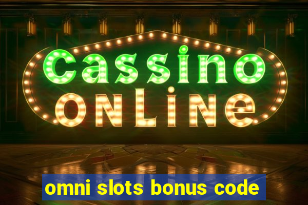 omni slots bonus code