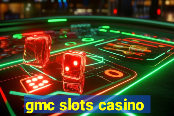 gmc slots casino