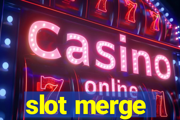 slot merge