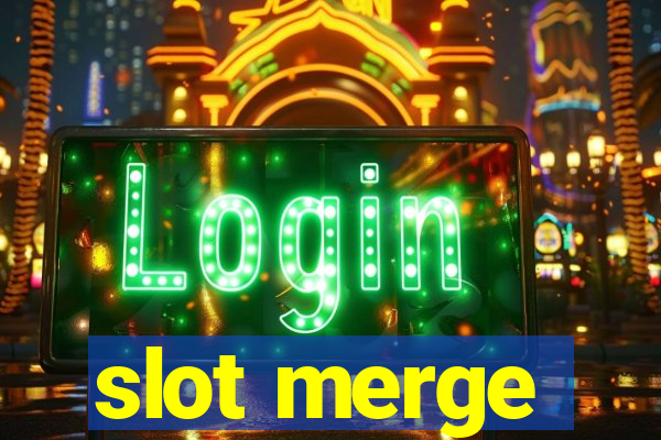 slot merge