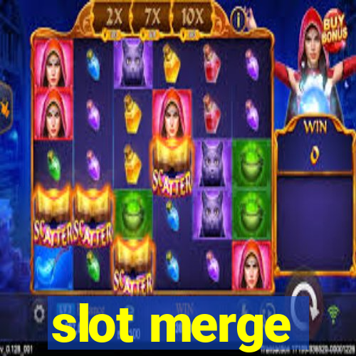 slot merge