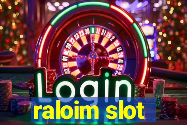 raloim slot