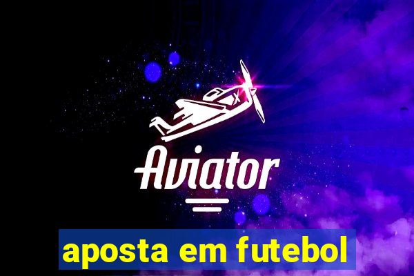 aposta em futebol