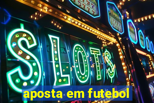 aposta em futebol