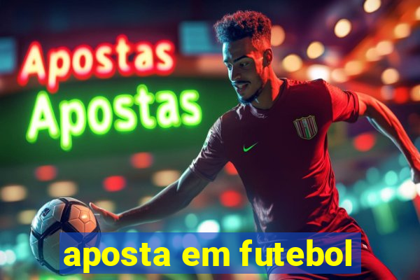 aposta em futebol