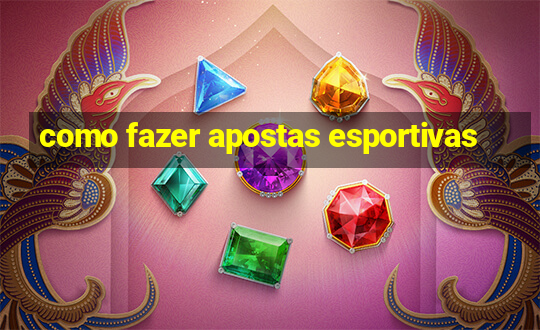 como fazer apostas esportivas