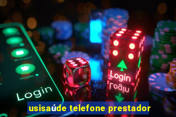 usisaúde telefone prestador