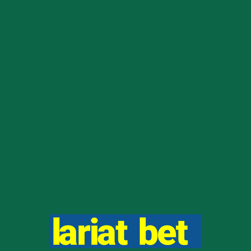 lariat bet