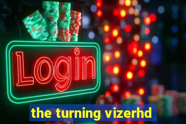 the turning vizerhd