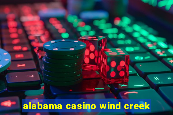 alabama casino wind creek