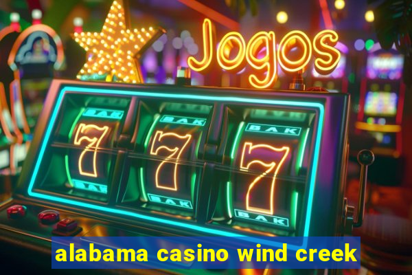 alabama casino wind creek