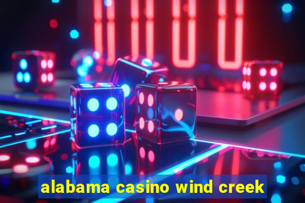 alabama casino wind creek