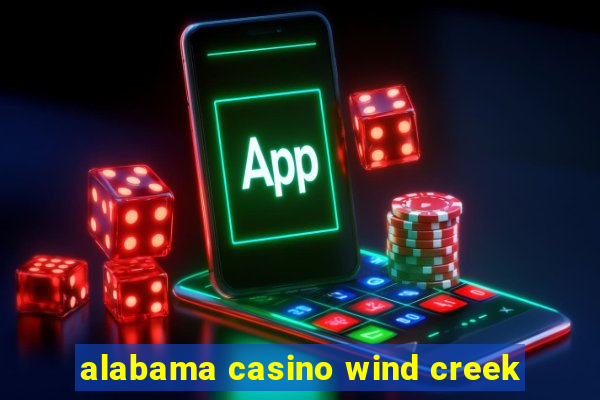 alabama casino wind creek