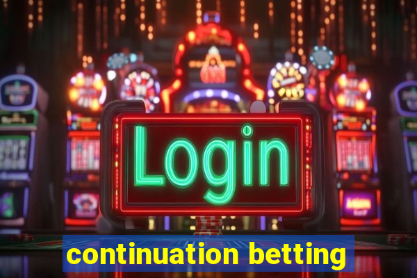 continuation betting