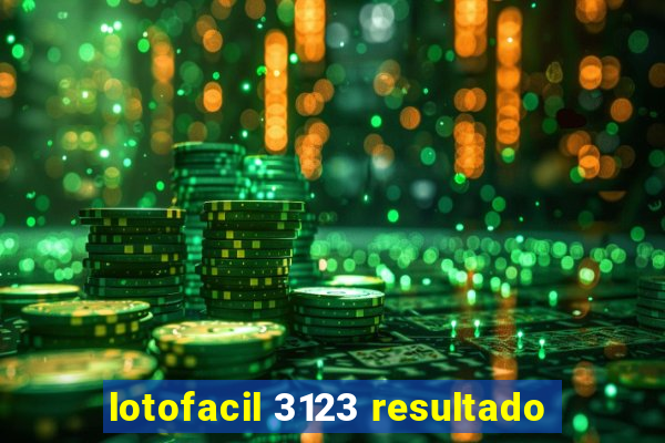 lotofacil 3123 resultado