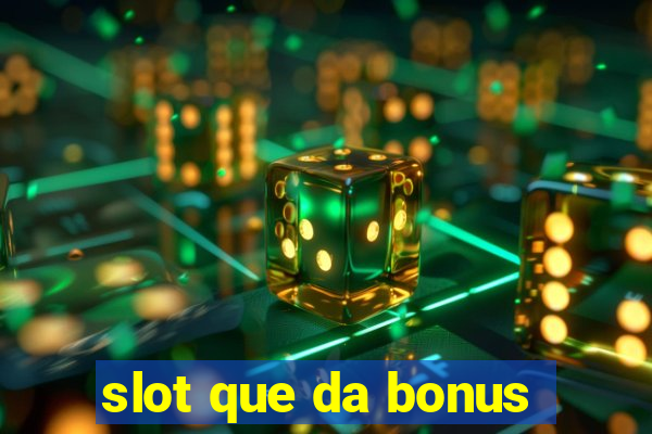 slot que da bonus