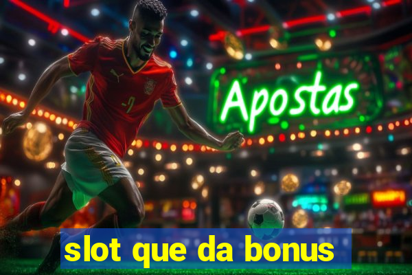 slot que da bonus