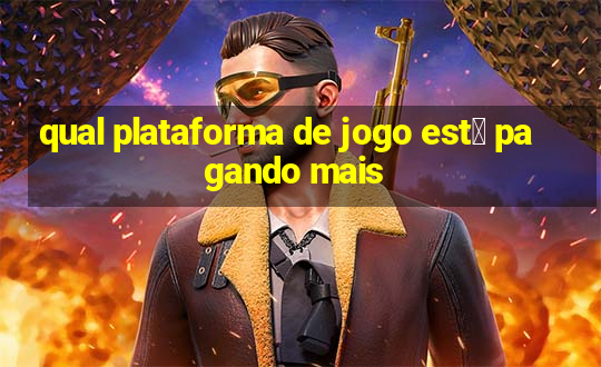 qual plataforma de jogo est谩 pagando mais