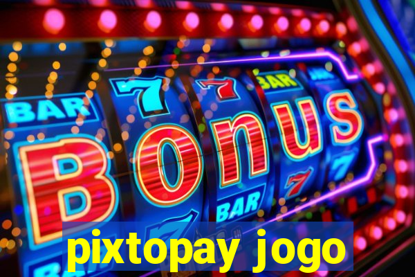 pixtopay jogo