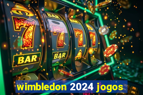 wimbledon 2024 jogos