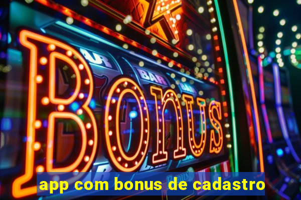 app com bonus de cadastro