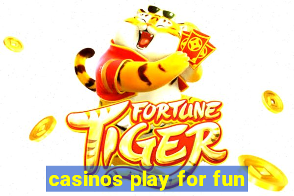 casinos play for fun