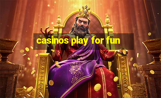 casinos play for fun