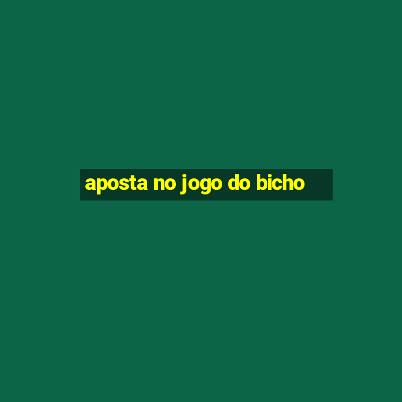 aposta no jogo do bicho