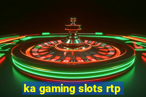 ka gaming slots rtp