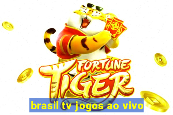 brasil tv jogos ao vivo