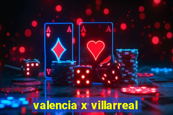 valencia x villarreal