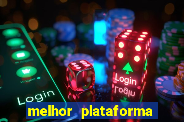 melhor plataforma de slots