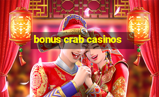 bonus crab casinos