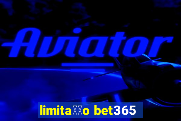 limita莽茫o bet365